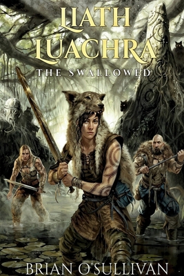 Liath Luachra: The Swallowed 0995107971 Book Cover