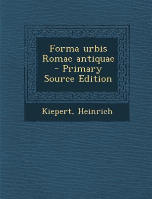 Forma Urbis Romae Antiquae - Primary Source Edi... [Latin] 1295840472 Book Cover