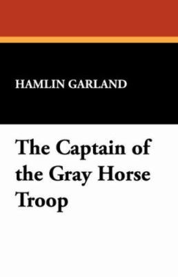 The Captain of the Gray Horse Troop 1434493407 Book Cover