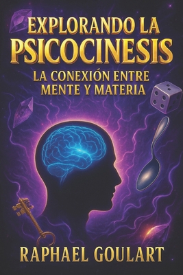 Explorando la Psicocinesis: La Conexión Entre M... [Spanish] B0CWCT6JS8 Book Cover