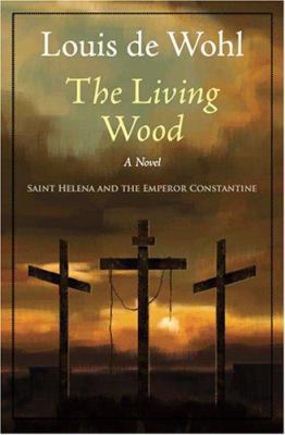 The Living Wood: A Novel about Saint Helena and... 1586172271 Book Cover