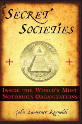 Secret Societies: Inside the World's Most Notor... 1559708468 Book Cover