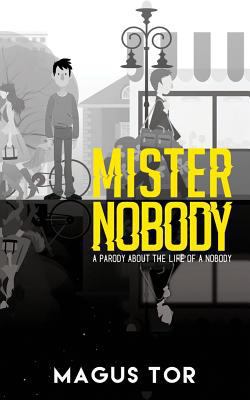 Mister Nobody: The Life of a Nobody 1516808819 Book Cover