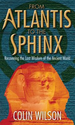 From Atlantis to the Sphinx. by Colin Wilson 0753511398 Book Cover