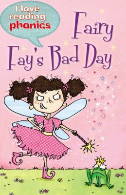 Fairy Fay's Bad Day (I Love Reading Phonics Lev... 1848987722 Book Cover