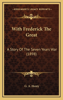 With Frederick the Great: A Story of the Seven ... 1164418734 Book Cover
