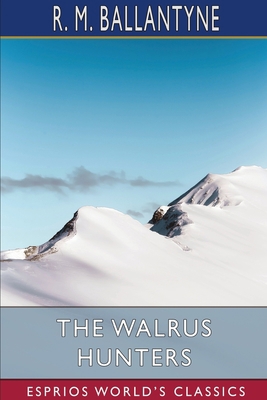 The Walrus Hunters (Esprios Classics) 1006083502 Book Cover