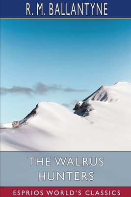 The Walrus Hunters (Esprios Classics) Book Cover