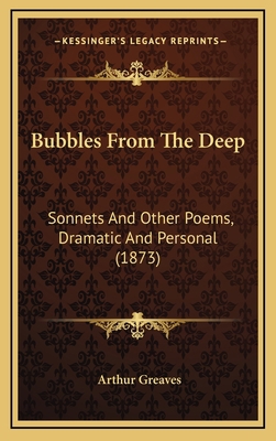 Bubbles From The Deep: Sonnets And Other Poems,... 1166511847 Book Cover