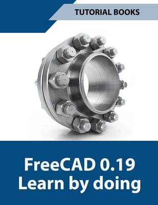 Freecad 0.19 Learn By Doing B09B2CJC7Q Book Cover