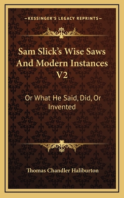 Sam Slick's Wise Saws and Modern Instances V2: ... 116367415X Book Cover
