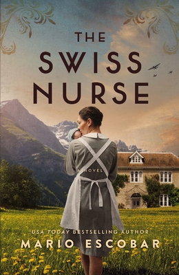 The Swiss Nurse: A Gripping Tale of Hope and Hu... 140023624X Book Cover