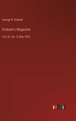 Graham's Magazine: Vol. XL, No. 5, May 1852 3368901877 Book Cover
