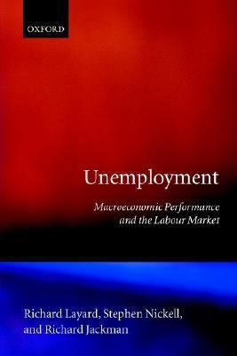 Unemployment: Macroeconomic Performance and the... 0198284349 Book Cover