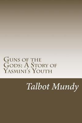 Guns of the Gods: A Story of Yasmini's Youth 1499651902 Book Cover