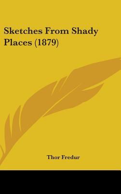 Sketches From Shady Places (1879) 1437218229 Book Cover