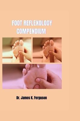 Foot Reflexology Compendium B0D8K8WDFG Book Cover