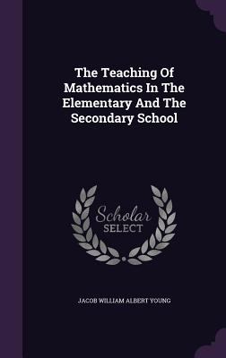 The Teaching Of Mathematics In The Elementary A... 1347783687 Book Cover