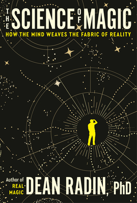 The Science of Magic: How the Mind Weaves the F... 0593797574 Book Cover