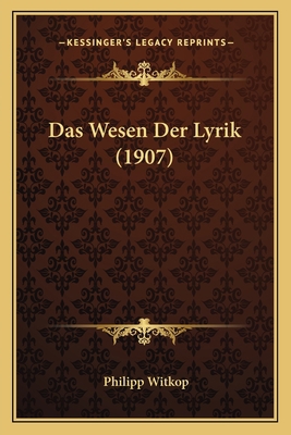 Das Wesen Der Lyrik (1907) [German] 1167392485 Book Cover