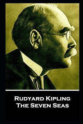Rudyard Kipling - The Seven Seas: "He travels t... 1787806219 Book Cover