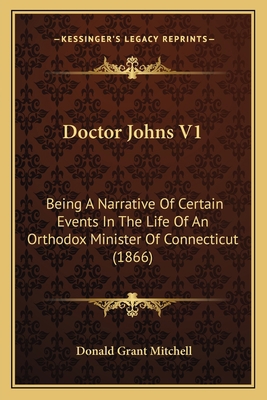 Doctor Johns V1: Being A Narrative Of Certain E... 1163904813 Book Cover