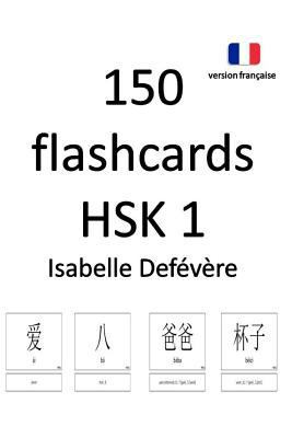 150 Flashcards Hsk 1 (Version Fran [French] 1729331084 Book Cover