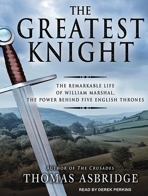 The Greatest Knight: The Remarkable Life of Wil... 1494560224 Book Cover