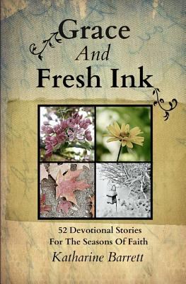 Grace And Fresh Ink: 52 Devotional Stories for ... 0988076802 Book Cover