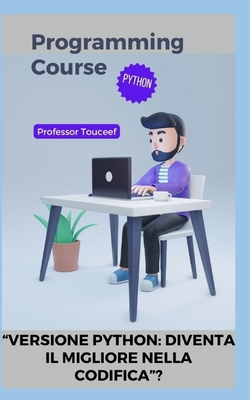"Versione Python: Diventa Il Migliore Nella Cod... [Italian] B0CM1PKTY7 Book Cover