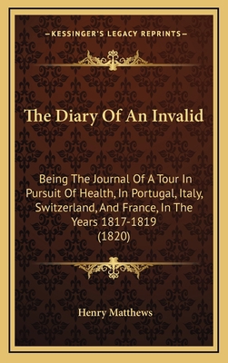 The Diary of an Invalid: Being the Journal of a... 1165241161 Book Cover