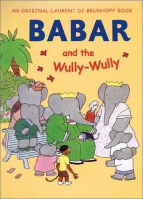 Babar and the Wully Wully 0810943972 Book Cover