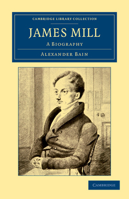 James Mill: A Biography 1108040802 Book Cover