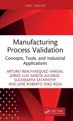 Manufacturing Process Validation: Concepts, Too... 1041096097 Book Cover