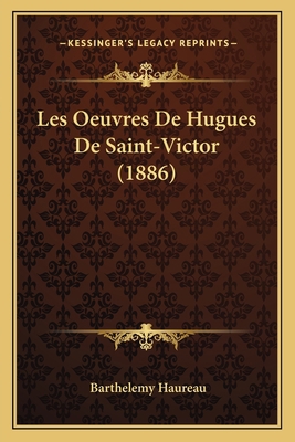 Les Oeuvres De Hugues De Saint-Victor (1886) [French] 116757723X Book Cover