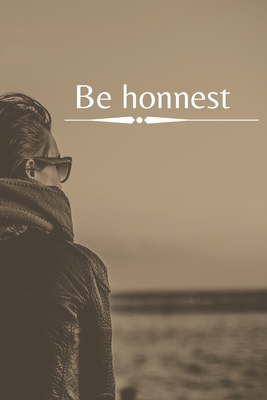 Be Honnest: Be yourself B084DHD3ST Book Cover