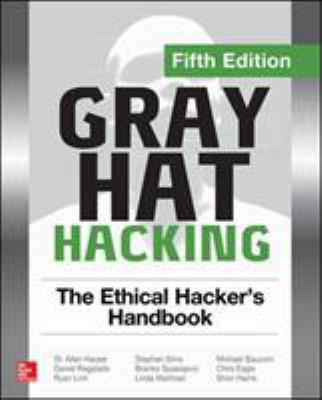 Gray Hat Hacking: The Ethical Hacker's Handbook... 1260108414 Book Cover