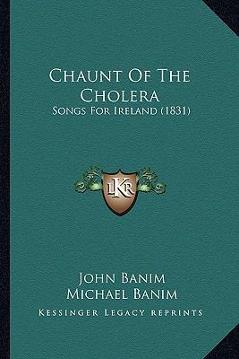 Chaunt Of The Cholera: Songs For Ireland (1831) 1165370611 Book Cover