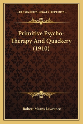 Primitive Psycho-Therapy And Quackery (1910) 1166180255 Book Cover