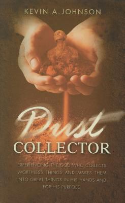 Dust Collector: Experiencing the God Who Collec... 1577364260 Book Cover