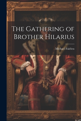 The Gathering of Brother Hilarius 1022118145 Book Cover