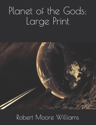 Planet of the Gods: Large Print 1679941836 Book Cover