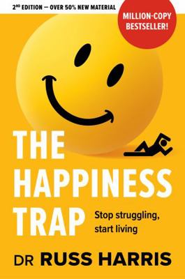 The Happiness Trap: Stop struggling, start living 1922539198 Book Cover