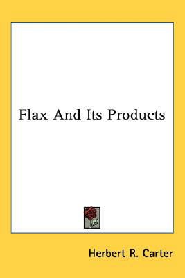 Flax And Its Products 0548543917 Book Cover