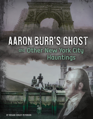 Aaron Burr's Ghost and Other New York City Haun... 1496683722 Book Cover
