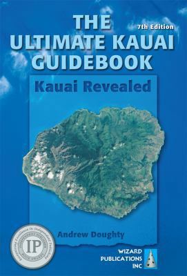 The Ultimate Kauai Guidebook: Kauai Revealed 0981461018 Book Cover