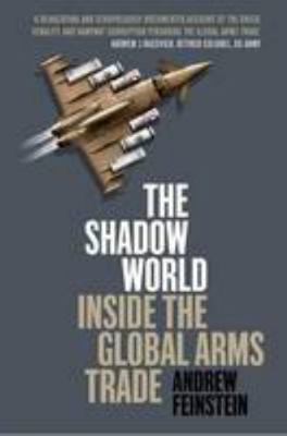 The shadow world: inside the global arms trade 1868423328 Book Cover