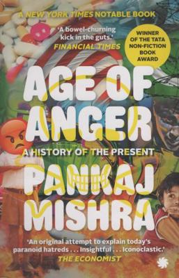 Age of Anger: A History of the Present 9391165435 Book Cover