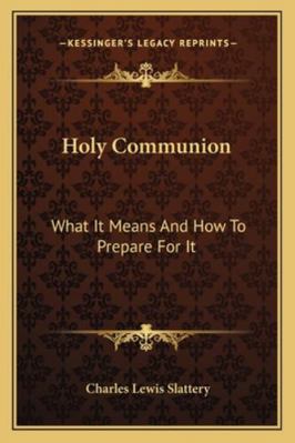 Holy Communion: What It Means And How To Prepar... 1163194123 Book Cover