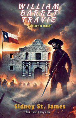 William Barret Travis - Victory or Death B0DH92J31R Book Cover
